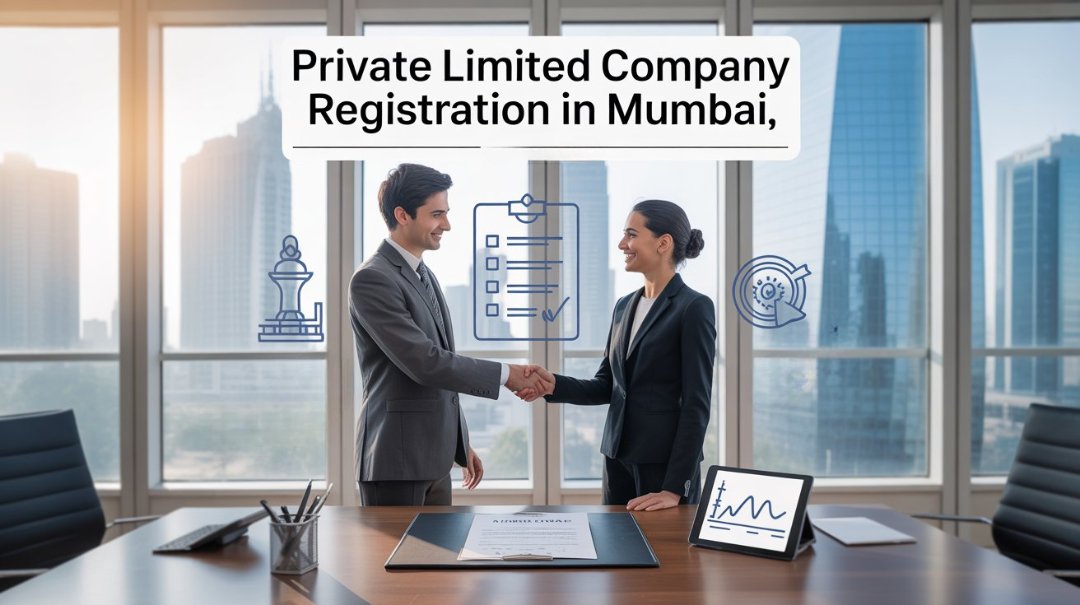 Your Complete Guide to Private Limited Company Registration in Mumbai (2025): Fast-Track Your Business Dreams in India Financial Capital